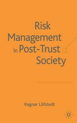 Risk Management in Post-Trust Societies - Ragnar E. Löfstedt - Libro Palgrave USA | Libraccio.it