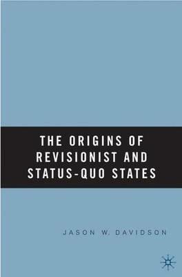 The Origins of Revisionist and Status-Quo States - J. Davidson - Libro Palgrave USA | Libraccio.it