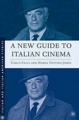A New Guide to Italian Cinema - C. Celli, M. Cottino-Jones - Libro Palgrave USA, Italian and Italian American Studies | Libraccio.it