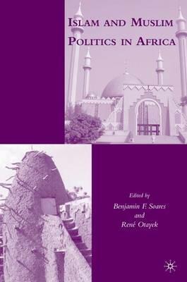 Islam and Muslim Politics in Africa - B. Soares, R. Otayek - Libro Palgrave USA | Libraccio.it