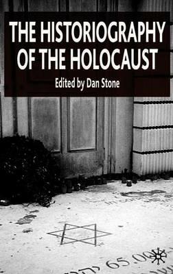 The Historiography of the Holocaust  - Libro Palgrave USA | Libraccio.it