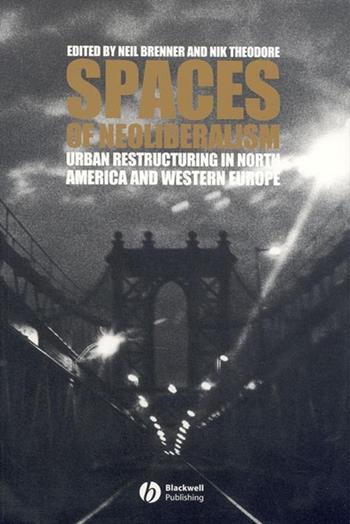 Spaces of Neoliberalism  - Libro John Wiley and Sons Ltd, Antipode Book Series | Libraccio.it