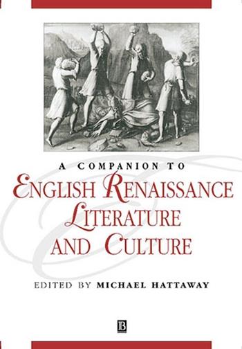 A Companion to English Renaissance Literature and Culture  - Libro John Wiley and Sons Ltd, Blackwell Companions to Literature and Culture | Libraccio.it