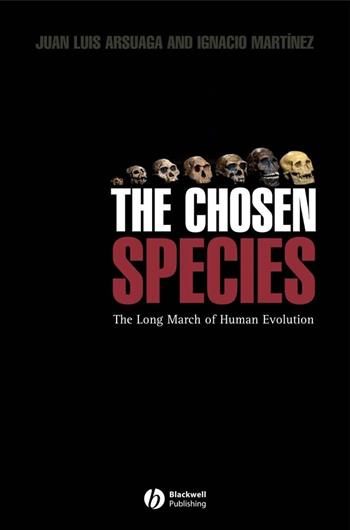 The Chosen Species - Juan Luis Arsuaga, Ignacio Martínez - Libro John Wiley and Sons Ltd | Libraccio.it