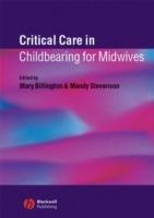 Critical Care in Childbearing for Midwives - Mary Billington, Mandy Stevenson - Libro John Wiley and Sons Ltd | Libraccio.it