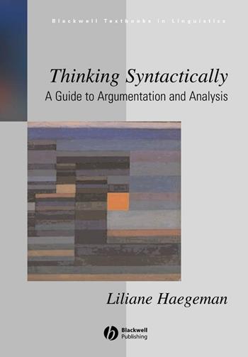 Thinking Syntactically - Liliane Haegeman - Libro John Wiley and Sons Ltd, Blackwell Textbooks in Linguistics | Libraccio.it