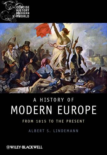 A History of Modern Europe - Albert S. Lindemann - Libro John Wiley and Sons Ltd, Wiley Blackwell Concise History of the Modern World | Libraccio.it