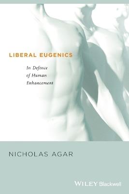 Liberal Eugenics - Nicholas Agar - Libro John Wiley and Sons Ltd | Libraccio.it
