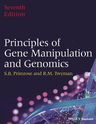 Principles of Gene Manipulation and Genomics - Sandy B. Primrose, Richard Twyman - Libro John Wiley and Sons Ltd | Libraccio.it