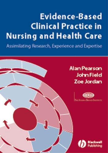 Evidence-Based Clinical Practice in Nursing and Health Care - Alan Pearson, John Field, Zoe Jordan - Libro John Wiley and Sons Ltd | Libraccio.it