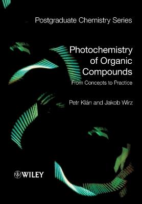 Photochemistry of Organic Compounds - Petr Klán, Jakob Wirz - Libro John Wiley and Sons Ltd, Postgraduate Chemistry Series | Libraccio.it