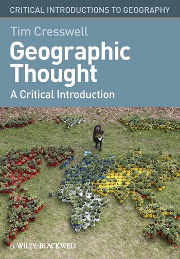 Geographic Thought - Tim Cresswell - Libro John Wiley and Sons Ltd, Critical Introductions to Geography | Libraccio.it