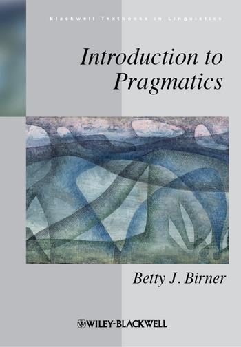 Introduction to Pragmatics - Betty J. Birner - Libro John Wiley and Sons Ltd, Blackwell Textbooks in Linguistics | Libraccio.it