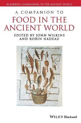 A Companion to Food in the Ancient World  - Libro John Wiley and Sons Ltd, Blackwell Companions to the Ancient World | Libraccio.it