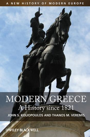 Modern Greece - John S. Koliopoulos, Thanos M. Veremis - Libro John Wiley and Sons Ltd, A New History of Modern Europe | Libraccio.it
