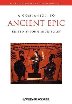 A Companion to Ancient Epic  - Libro John Wiley and Sons Ltd, Blackwell Companions to the Ancient World | Libraccio.it