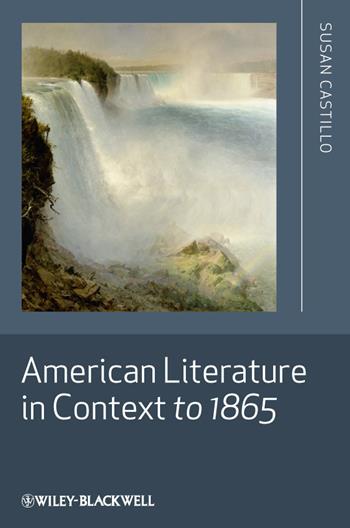 American Literature in Context to 1865 - Susan Castillo - Libro John Wiley and Sons Ltd | Libraccio.it