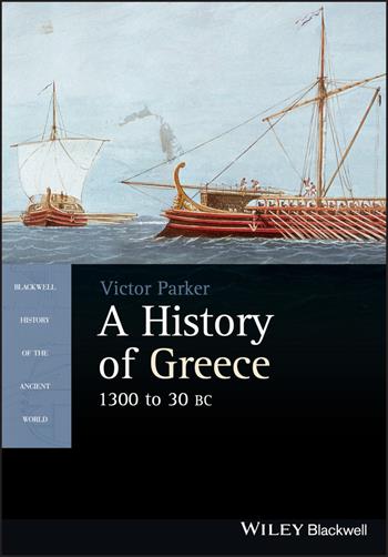 A History of Greece, 1300 to 30 BC - Victor Parker - Libro John Wiley and Sons Ltd, Blackwell History of the Ancient World | Libraccio.it