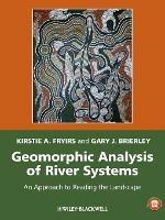 Geomorphic Analysis of River Systems - Kirstie A. Fryirs, Gary J. Brierley - Libro John Wiley and Sons Ltd | Libraccio.it