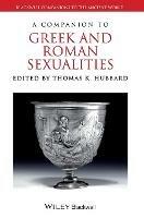 A Companion to Greek and Roman Sexualities  - Libro John Wiley and Sons Ltd, Blackwell Companions to the Ancient World | Libraccio.it