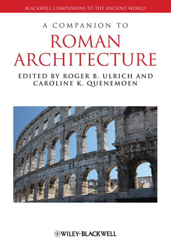 A Companion to Roman Architecture  - Libro John Wiley and Sons Ltd, Blackwell Companions to the Ancient World | Libraccio.it