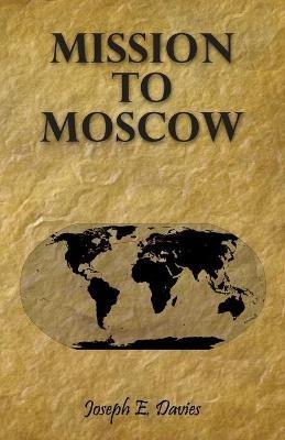 Mission To Moscow - Joseph E Davies - Libro Read Books | Libraccio.it