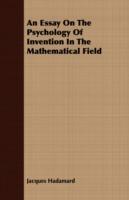 An Essay On The Psychology Of Invention In The Mathematical Field