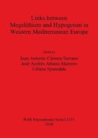 Links between Megalithism and Hypogeism in Western Mediterranean Europe  - Libro BAR Publishing, British Archaeological Reports International Series | Libraccio.it
