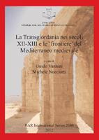 La Transgiordania Nei Secoli XII-XIII E Le 'frontiere' Del Mediterraneo Medievale  - Libro BAR Publishing, British Archaeological Reports International Series | Libraccio.it