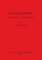 Enclosing the Neolithic  - Libro BAR Publishing, British Archaeological Reports International Series | Libraccio.it