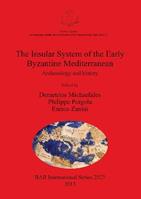 The Insular System of the Early Byzantine Mediterranean  - Libro BAR Publishing, British Archaeological Reports International Series | Libraccio.it