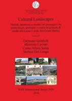 Cultural Landscapes: Metodi strumenti e analisi del paesaggio fra archeologia geologia e storia in contesti di studio del Lazio e della Basilicata (It  - Libro BAR Publishing, British Archaeological Reports International Series | Libraccio.it