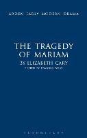 The Tragedy of Mariam - Elizabeth Cary - Libro Bloomsbury Publishing PLC, Arden Early Modern Drama | Libraccio.it