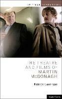 The Theatre and Films of Martin McDonagh - Patrick Lonergan - Libro Bloomsbury Publishing PLC, Critical Companions | Libraccio.it
