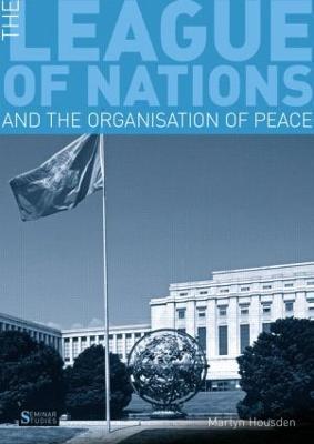 The League of Nations and the Organization of Peace - Martyn Housden - Libro Pearson Education Limited, Seminar Studies In History | Libraccio.it