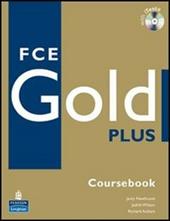 FCE gold plus. Student's book-Workbook-Exam maximiser. With key. Con 2 CD Audio