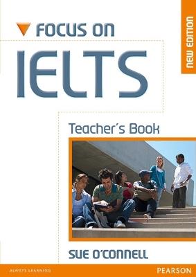 Focus on IELTS. Teacher's book. Per le Scuole superiori  - Libro Pearson Longman 2010 | Libraccio.it