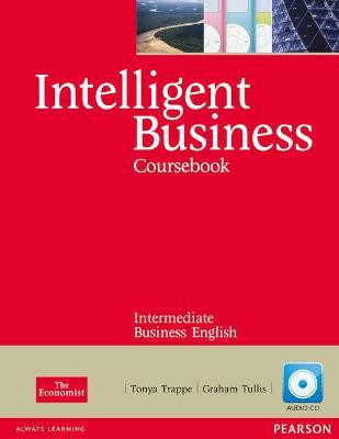 Intelligent business. Intermediate. Course book. Per le Scuole superiori. Con CD-ROM - Graham Tullis - Libro Pearson Longman 2011, Intelligent Business | Libraccio.it