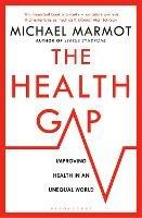 The Health Gap - Michael Marmot - Libro Bloomsbury Publishing PLC | Libraccio.it