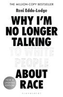 Why I’m No Longer Talking to White People About Race - Reni Eddo-Lodge - Libro Bloomsbury Publishing PLC | Libraccio.it