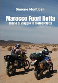 Marocco Fuori Rotta - Simone Monticelli - Libro Lulu.com 2008 | Libraccio.it