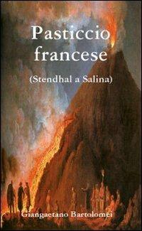 Pasticcio francese. Stendhal a Salina - Giangaetano Bartolomei - Libro Lulu.com 2008 | Libraccio.it