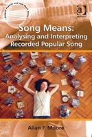 Song Means: Analysing and Interpreting Recorded Popular Song - Allan F. Moore - Libro Taylor & Francis Ltd, Ashgate Popular and Folk Music Series | Libraccio.it