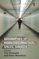 Geographies of Mobilities: Practices, Spaces, Subjects - Tim Cresswell - Libro Taylor & Francis Ltd | Libraccio.it