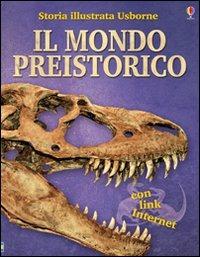 Il mondo preistorico. Ediz. illustrata - Fiona Chandler, Sam Taplin, Jane Bingham - Libro Usborne 2009, Storia illustrata | Libraccio.it