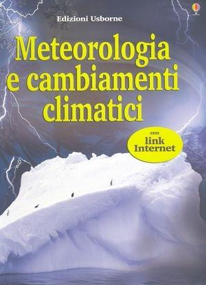 Meteorologia e cambianti climatici. Ediz. illustrata - Kirsteen Rogers - Libro Usborne 2009 | Libraccio.it