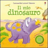 Il mio dinosauro. Ediz. illustrata - Sam Taplin, Lee Wildish - Libro Usborne 2009, Carezzalibri | Libraccio.it
