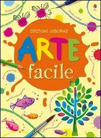 Arte facile. Ediz. illustrata - Fiona Watt - Libro Usborne 2009 | Libraccio.it