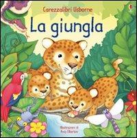 La giungla. Ediz. illustrata - Fiona Watt, Andy Elkerton - Libro Usborne 2009, Carezzalibri | Libraccio.it