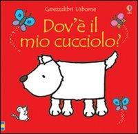 Dov'è il mio cucciolo? - Fiona Watt - Libro Usborne 2010, Carezzalibri | Libraccio.it